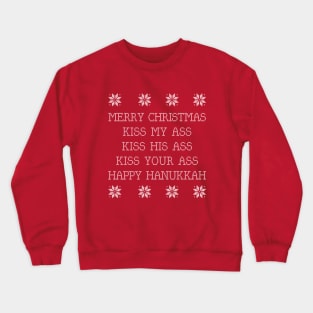 Merry Christmas, kiss my ass, kiss his ass, kiss your ass, Happy Hanukkah Crewneck Sweatshirt